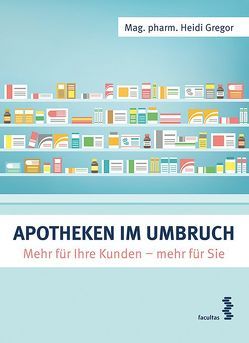 Apotheken im Umbruch von Gregor,  Heidi