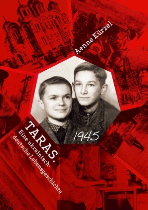 Taras. Eine ukrainisch-deutsche Lebensgeschichte von Kürzel,  Aenne