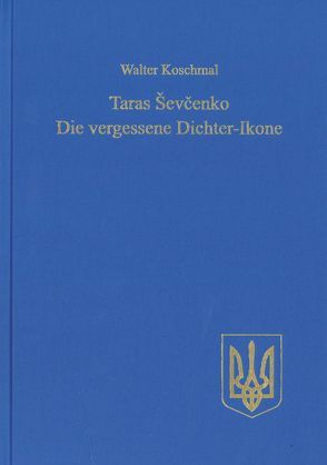 Taras Ševčenko: Die vergessene Dichter-Ikone von Koschmal,  Walter