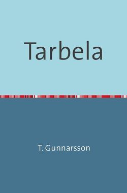 Tarbela von Gunnarsson (Pseudonym),  T.