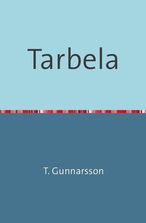 Tarbela von Gunnarsson (Pseudonym),  T.