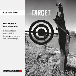 TARGET. Die Brücke von Varvarin von Göbel,  Rüdiger, Graefrath,  Bernhard, Heinen,  Wiljo, Jovanoviċ,  Zivadin, Kaleck,  Wolfgang, Schneider,  Hans Juergen, Senft,  Gabriele