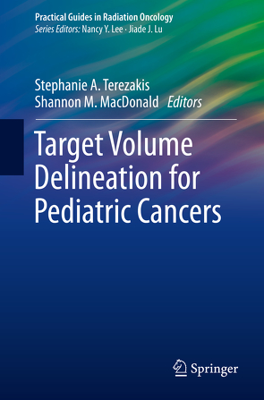 Target Volume Delineation for Pediatric Cancers von MacDonald,  Shannon, Terezakis,  Stephanie