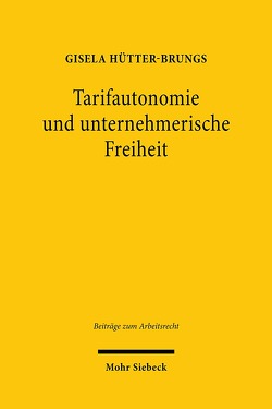 Tarifautonomie und unternehmerische Freiheit von Hütter-Brungs,  Gisela