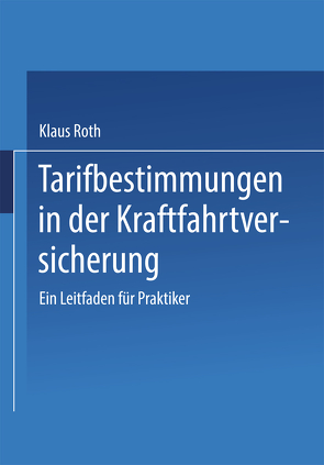 Tarifbestimmungen in der Kraftfahrtversicherung von Roth,  Klaus