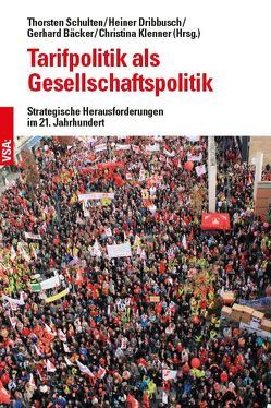 Tarifpolitik als Gesellschaftspolitik von Bäcker,  Gerhard, Dribbusch,  Heiner, Klenner,  Christina, Schulten,  Thorsten