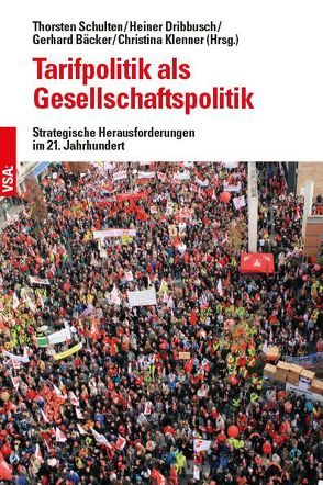 Tarifpolitik als Gesellschaftspolitik von Bäcker,  Gerhard, Dribbusch,  Heiner, Klenner,  Christina, Schulten,  Thorsten