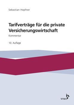 Tarifverträge für die private Versicherungswirtschaft von Hohenadl,  Tobias, Hopfner,  Sebastian, Kirsch,  Betina, Konradi,  Jerom, Kreft,  Sandra, Poppinga,  Maike, Richter,  Verena, Römelt,  Kerstin, Schrock,  Michael, Vögele,  Tobias, Zimmermann,  Ylva, Zopf,  Andreas