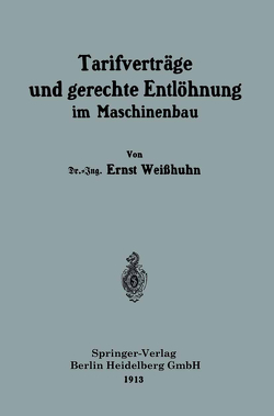 Tarifverträge und gerechte Entlöhnung im Maschinenbau von Weißhuhn,  Ernst