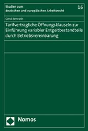 Tarifvertragliche Öffnungsklauseln zur Einführung variabler Entgeltbestandteile durch Betriebsvereinbarung von Benrath,  Gerd