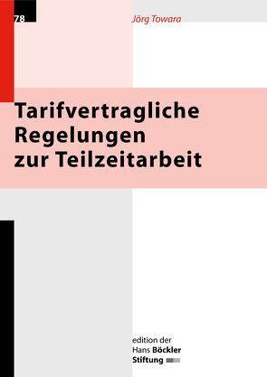 Tarifvertragliche Regelungen zur Teilzeitarbeit von Towara,  Jörg