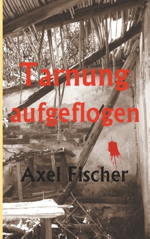 Tarnung aufgeflogen von Fischer,  Axel