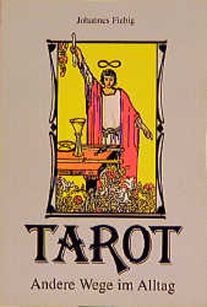 Tarot – Andere Wege im Alltag von Bürger,  Evelin, Fiebig,  Johannes