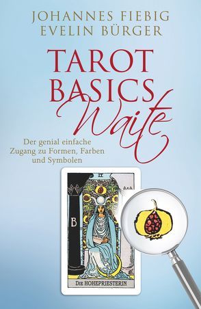 Tarot Basics Waite von Bürger,  Evelin, Fiebig,  Johannes