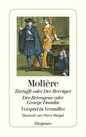 Tartuffe oder Der Betrüger / Der Betrogene oder George Dandin / Vorspiel in Ver von Molière, Weigel,  Hans