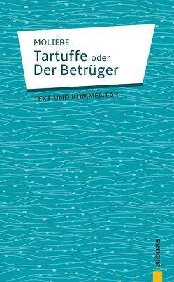 Tartuffe: oder Der Betrüger. Komödie in fünf Aufzügen von Molière,  Jean Baptiste