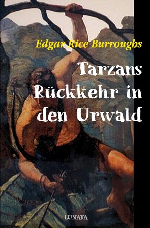 Tarzan / Tarzans Rückkehr in den Urwald von Burroughs,  Edgar Rice