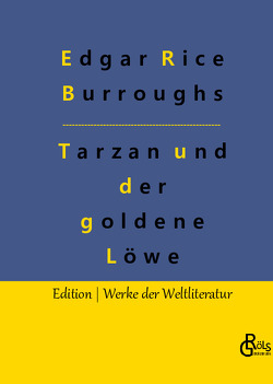 Tarzan und der goldene Löwe von Burroughs,  Edgar Rice, Gröls-Verlag,  Redaktion