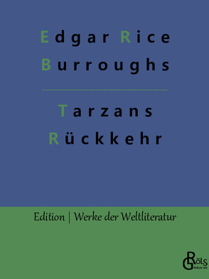 Tarzans Rückkehr in den Urwald von Burroughs,  Edgar Rice, Gröls-Verlag,  Redaktion