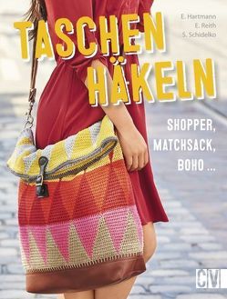 Taschen häkeln von Hartmann,  Ella, Reith,  Elke, Schidelko,  Sabine