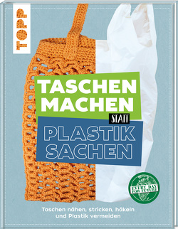 Taschen machen statt Plastiksachen von Gassner,  Manuela, Konrad,  Jasmin, Matthäus,  Frederike, Scharnowski,  Eva, Seitter,  Manuela, Spreng,  Katharina, Zirk,  Ramona