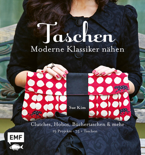 Taschen – Moderne Klassiker nähen von Kim,  Sue