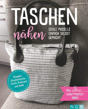 Taschen nähen – Coole Modelle einfach selbst gemacht