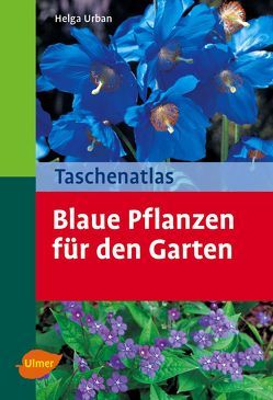 Taschenatlas Blaue Pflanzen für den Garten von Urban,  Helga