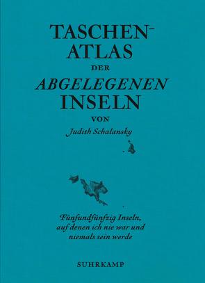 Taschenatlas der abgelegenen Inseln von Schalansky,  Judith