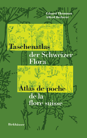 Taschenatlas der Schweizer Flora Atlas de poche de la flore suisse von Becherer,  A., Thommen,  E.