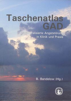 Taschenatlas GAD von Bandelow,  Borwin, Boerner,  Reinhard J., Kasper,  Siegfried, Linden,  Michael, Möller,  Hans J, Volz,  Hans P, Wittchen,  Hans U, Zwanzger,  Peter