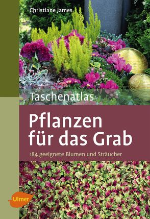 Taschenatlas Pflanzen für das Grab von James,  Christiane