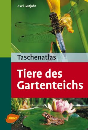 Taschenatlas Tiere des Gartenteichs von Gutjahr,  Axel