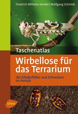 Taschenatlas Wirbellose für das Terrarium von Henkel,  Friedrich Wilhelm, Schmidt,  Wolfgang