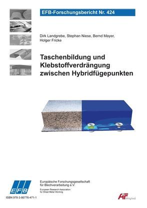 Taschenbildung und Klebstoffverdrängung zwischen Hybridfügepunkten von Fricke,  Holger, Landgrebe,  Dirk, Mayer,  Bernd, Niese,  Stephan