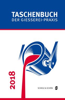 Taschenbuch der Gießerei-Praxis 2018 von Franke,  Simone