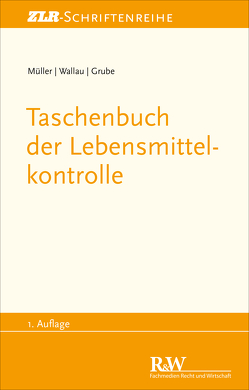 Taschenbuch der Lebensmittelkontrolle von Grube,  Markus, Müller,  Martin, Wallau,  Rochus