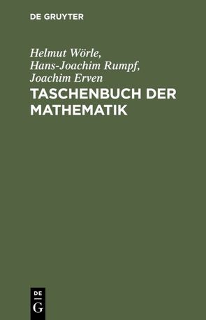 Taschenbuch der Mathematik von Erven,  Joachim, Rumpf,  Hans-Joachim, Wörle,  Helmut