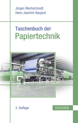 Taschenbuch der Papiertechnik von Bäurich,  Christian, Blechschmidt,  Jürgen, Dau,  Olav, Davydenko,  Eduard, Dobschall,  Eberhard, Fischer,  Klaus, Gliese,  Thoralf, Heinemann,  Sabine, Hiller,  Kurt, Holik,  Herbert, Jung,  Holger, Kappen,  Johannes, Kleemann,  Stephan, Naujock,  Hans-Joachim, Öller,  Hans-Jürgen, Pollex,  Irene, Pracht,  Daniela, Rochner,  Franka, Sangl,  Reinhard, Svenka,  Peter, Wilken,  Renke, Zollner-Croll,  Helga