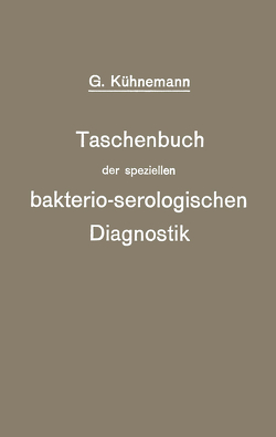 Taschenbuch der speziellen bakterio-serologischen Diagnostik von Kühnemann,  Georg