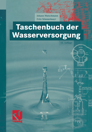 Taschenbuch der Wasserversorgung von Brendel,  Gerhard, Edenhofner,  Manfred, Gaschler,  Helmut, Katzenschwanz,  Martin, Köhler,  Heinz, Mutschmann,  Johann, Preininger,  Erwin, Stimmelmayr,  Fritz, Weigelt,  Reinhard