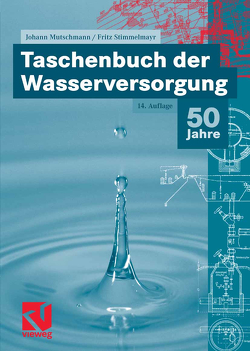 Taschenbuch der Wasserversorgung von Knaus,  Werner, Köhler,  Heinz, Merkl,  Gerhard, Mutschmann,  Johann, Preininger,  Erwin, Rautenberg,  Joachim, Stimmelmayr,  Fritz, Weigelt,  Reinhard, Weiß,  Matthias