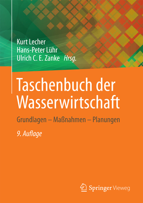 Taschenbuch der Wasserwirtschaft von Anselm,  Rolf, Barjenbruch,  Matthias, Bens,  Oliver, Bloeschl,  Guenter, Bretschneider,  Hans, Döring,  Mathias, Füreder,  Leopold, Grohmann,  Andreas, Grubinger,  Herbert, Grünewald,  Uwe, Gutknecht,  Dieter, Hodel,  Hanspeter, Huber-Humer,  Marion, Hüttl,  Reinhard, Keim,  Bernhard, Kobus,  Helmut, Kopp-Assenmacher,  Stefan, Koschitzky,  Hans-Peter, Kresser,  Werner, Krümmelbein,  Julia, Kuhn,  Rudolf, Lecher,  Kurt, Lechner,  Peter, Lennartz,  Bernd, Lühr,  Hans-Peter, Oumeraci,  Hocine, Söhngen,  Bernhard, Urban,  Wilhelm, Widmoser,  Peter, Zanke,  Ulrich, Zanke,  Ulrich C. E., Zimmermann,  Martin