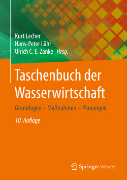 Taschenbuch der Wasserwirtschaft von Anselm,  Rolf, Barjenbruch,  Matthias, Bens,  Oliver, Bloeschl,  Guenter, Döring,  Mathias, Füreder,  Leopold, Grohmann,  Andreas, Grubinger,  Herbert, Grünewald,  Uwe, Gutknecht,  Dieter, Heimerl,  Stephan, Hodel,  Hanspeter, Huber-Humer,  Marion, Hüttl,  Reinhard, Keim,  Bernhard, Kobus,  Helmut, Kopp-Assenmacher,  Stefan, Koschitzky,  Hans-Peter, Krümmelbein,  Julia, Kuhn,  Rudolf, Lecher,  Kurt, Lechner,  Peter, Lennartz,  Bernd, Lühr,  Hans-Peter, Mosbach,  Julian, Oumeraci,  Hocine, Söhngen,  Bernhard, Urban,  Wilhelm, Widmoser,  Peter, Zanke,  Ulrich C. E., Zimmermann,  Martin