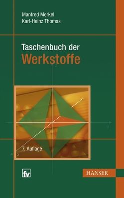 Taschenbuch der Werkstoffe von Merkel,  Manfred, Thomas,  Karl-Heinz