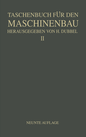 Taschenbuch für den Maschinenbau von Baer,  H., Dubbel,  H., Glage,  G., Gruhl,  W., Hänchen,  R., Heidebroek,  E., Heinrich,  O., Krause,  M., Krauß,  Fr., Kurrein,  NA, Lachmann,  K., Oesterlen,  Fr.