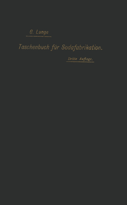 Taschenbuch für die Soda-, Pottasche- und Ammoniak-Fabrikation von Jacobsen,  NA, Lunge,  NA, Richters,  NA, Schwab,  NA, Siermann,  NA, Stroof,  NA