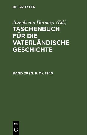 Taschenbuch für die vaterländische Geschichte / 1840 von Hormayr,  Joseph von