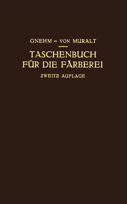 Taschenbuch für die Färberei mit Berücksichtigung der Druckerei von Gnehm,  R., Muralt,  R von