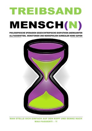 (TASCHENBUCH) TREIBSANDMENSCH(N) – PHILOSOPHISCHE SPORADIEN GEGEN ENTROPISCHE IDIOPATHIEN SURREALER HOMO SAPIEN von Schast,  Christine, Shucker,  Beat